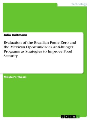 cover image of Evaluation of the Brazilian Fome Zero and the Mexican Oportunidades Anti-hunger Programs as Strategies to Improve Food Security